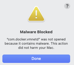 “com.docker.vmnted” was not opened because it contains malware. This action did not harm your Mac.